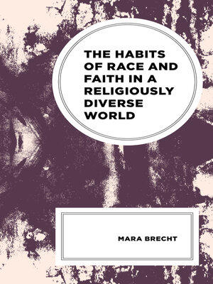 cover image of The Habits of Race and Faith in a Religiously Diverse World